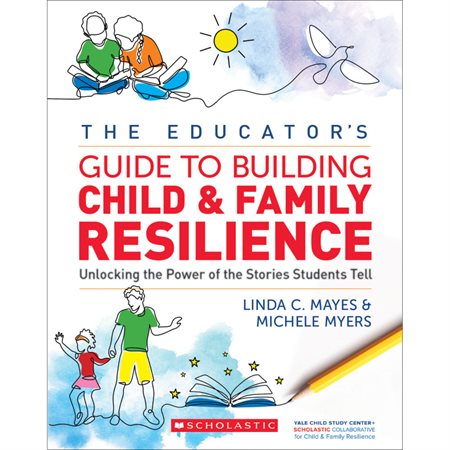 The Educator's Guide to Building Child & Family Resilience